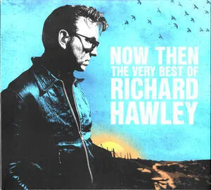 Now then : the very best of Richard Hawley